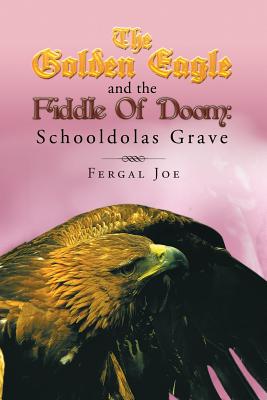 The Golden Eagle and the Fiddle of Doom: Schooldolas Grave