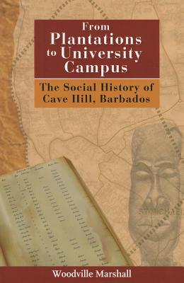 From Plantations to University Campus: The Social History of Cave Hill, Barbados