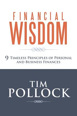 Financial Wisdom: 9 Timeless Principles of Personal and Business Finances