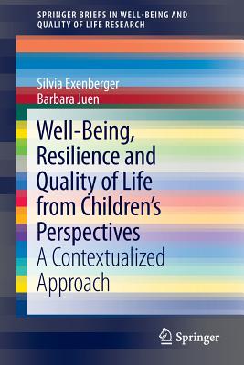 Well-Being, Resilience and Quality of Life from Children’s Perspectives: A Contextualized Approach