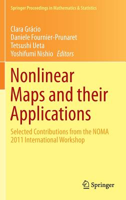 Nonlinear Maps and Their Applications: Selected Contributions from the Noma 2011 International Workshop