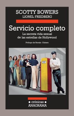 Servicio completo / Full Service: La Secreta Vida Sexual De Las Estrellas De Hollywood / the Secret Sex Life of Hollywood Stars