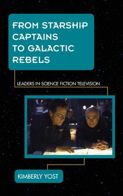From Starship Captains to Galactic Rebels: Leaders in Science Fiction Television