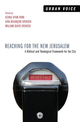 Reaching for the New Jerusalem: A Biblical and Theological Framework for the City