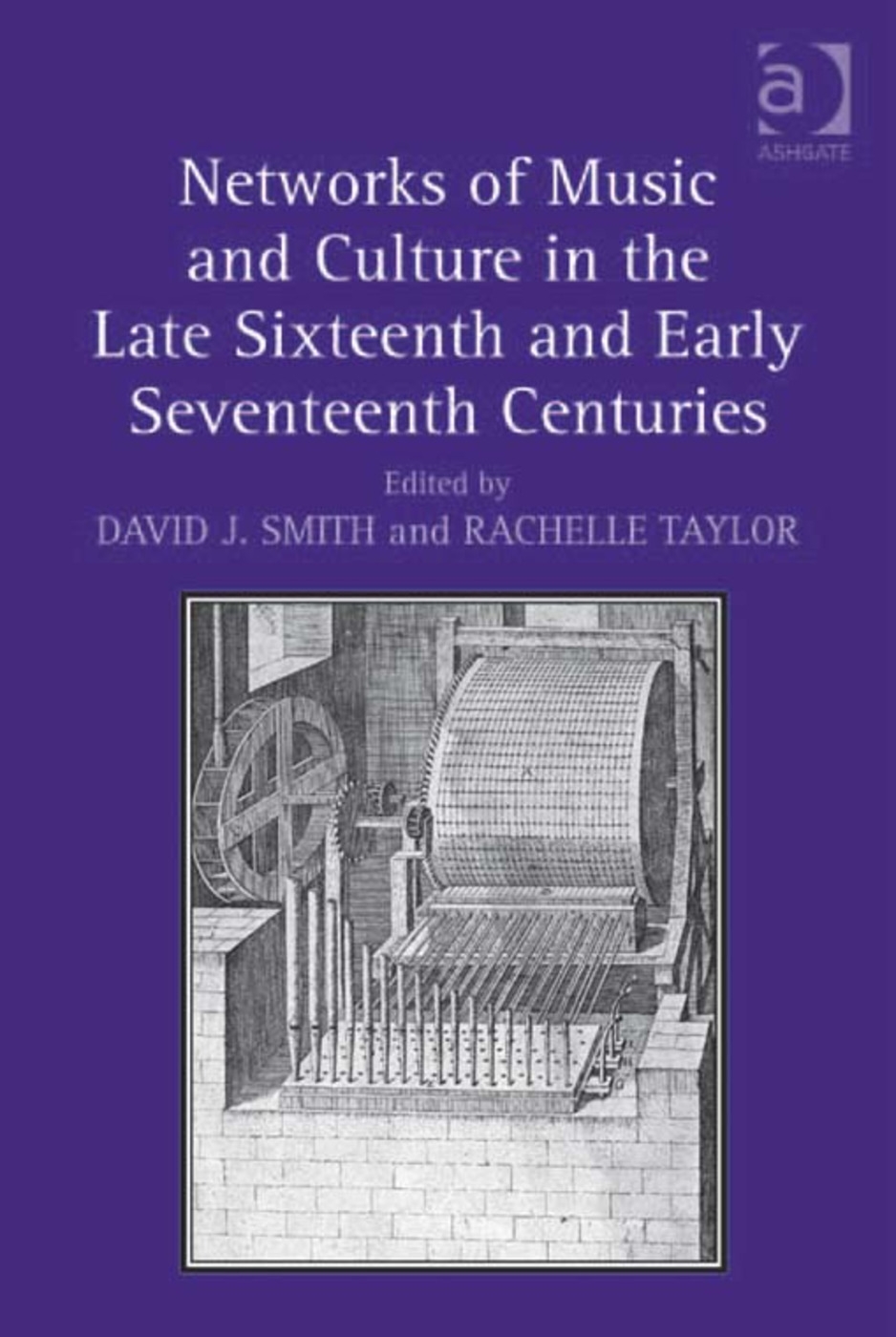 Networks of Music and Culture in the Late Sixteenth and Early Seventeenth Centuries: A Collection of Essays in Celebration of Peter Philips S 450th An