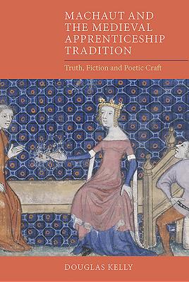 Machaut and the Medieval Apprenticeship Tradition: Truth, Fiction and Poetic Craft