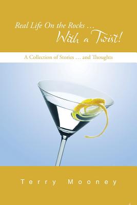 Real Life on the Rocks… With a Twist!: A Collection of Stories… and Thoughts