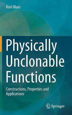 Physically Unclonable Functions: Constructions, Properties and Applications