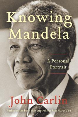 Knowing Mandela: A Personal Portrait