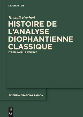 Histoire de l’Analyse Diophantienne Classique: D’Abu Kamil � Fermat