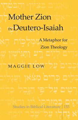 Mother Zion in Deutero-Isaiah: A Metaphor for Zion Theology