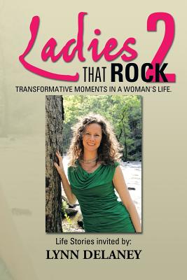 Ladies That Rock 2: Transformative Moments in a Woman’s Life