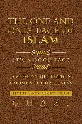 The One and Only Face of Islam: It’s a Good Face