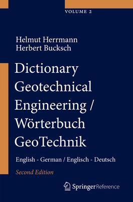 Dictionary Geotechnical Engineering/W�rterbuch Geotechnik: English - German/Englisch - Deutsch