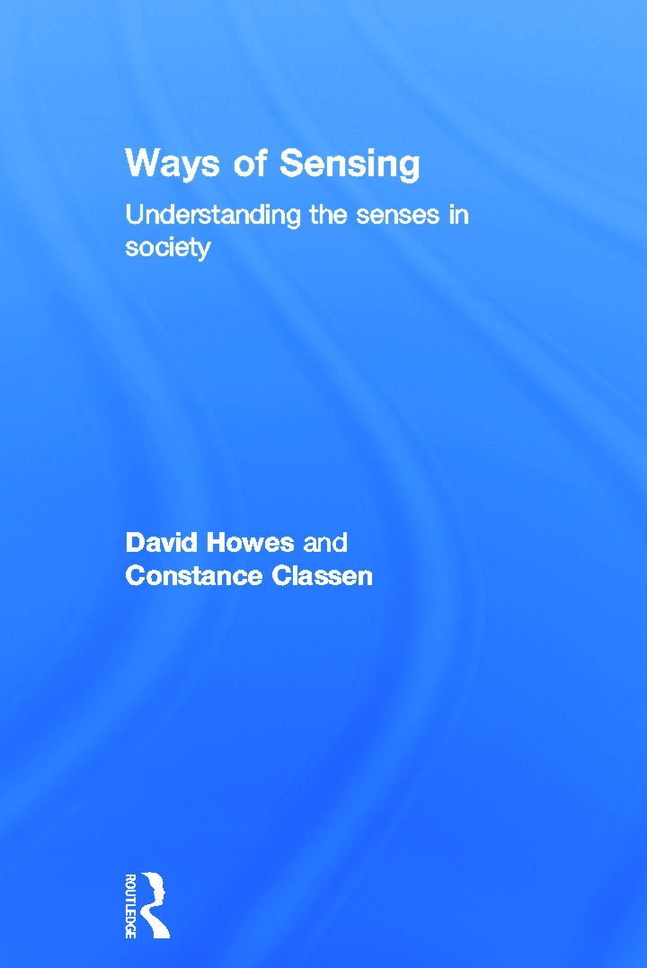 Ways of Sensing: Understanding the Senses in Society