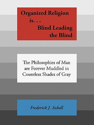 Organized Religion Is…: Blind, Leading the Blind