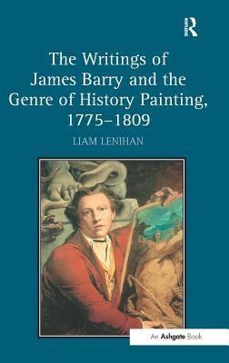 The Writings of James Barry and the Genre of History Painting, 1775 1809