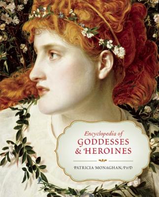 Encyclopedia of Goddesses & Heroines