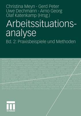 Arbeitssituationsanalyse: Bd 2: Praxisbeispiele Und Methoden