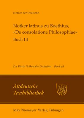 Notker Latinus Zu Boethius, �de Consolatione Philosophiae�: Buch III: Kommentar