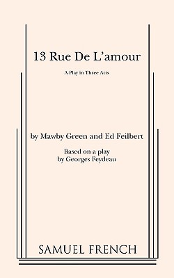 13 Rue De L’amour: A Play in Three Acts