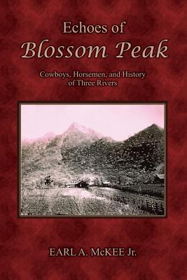 Echoes of Blossom Peak: Cowboys, Horsemen, and History of Three Rivers