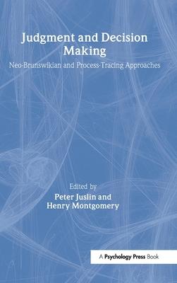 Judgment and Decision Making: Neo-Brunswikian and Process-Tracing Approaches