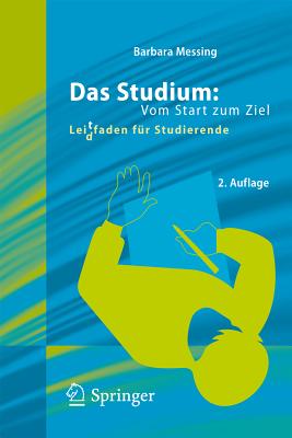 Das Studium: Vom Start Zum Ziel, Lei(d)tfaden Fur Studierende