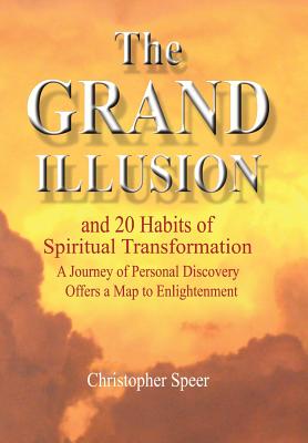 The Grand Illusion: And 20 Habits of Spiritual Transformation