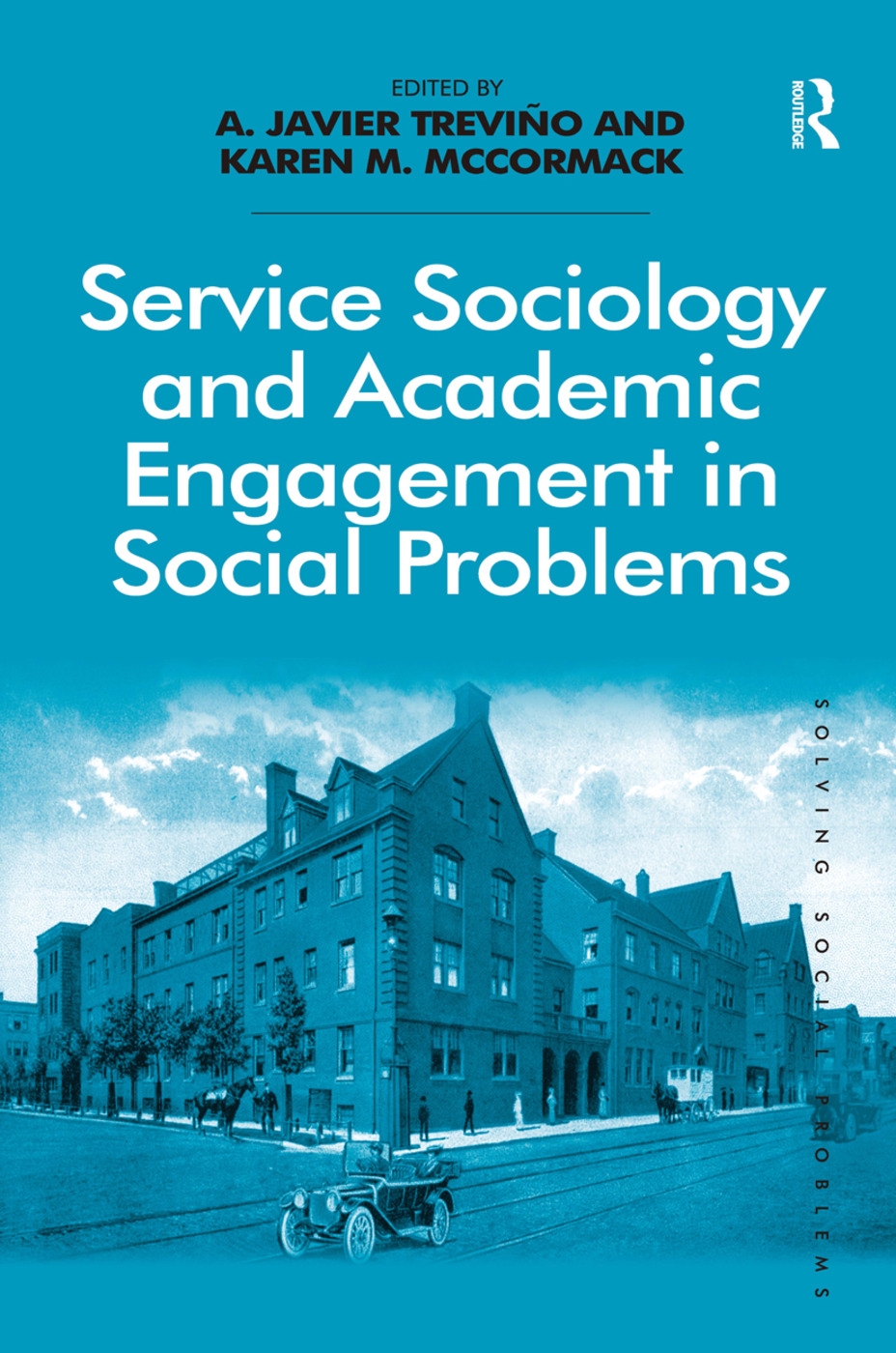 Service Sociology and Academic Engagement in Social Problems. A. Javier Trevio and Karen M. McCormack