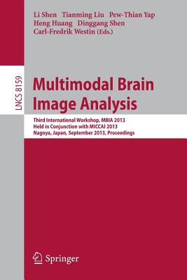 Multimodal Brain Image Analysis: Third International Workshop, MBIA 2013, Held in Conjunction With MICCAI 2012, Nagoya, Japan, S