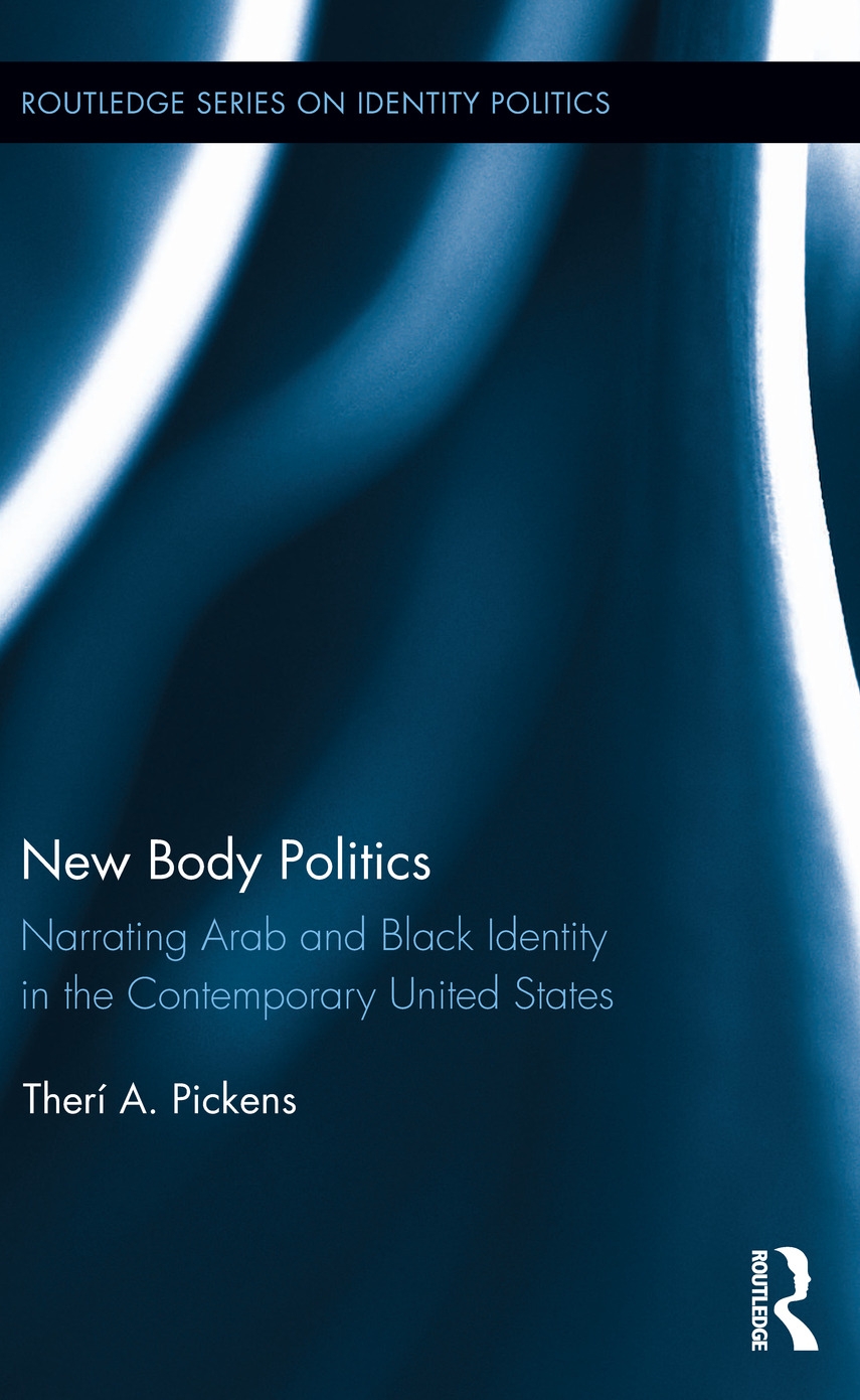 New Body Politics: Narrating Arab and Black Identity in the Contemporary United States