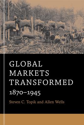 Global Markets Transformed: 1870-1945