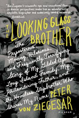 The Looking Glass Brother: The Preposterous, Moving, Hilarious, and Frequently Terrifying Story of My Gilded Age Long Island Fam