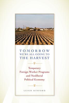 Tomorrow We’re All Going to the Harvest: Temporary Foreign Worker Programs and Neoliberal Political Economy