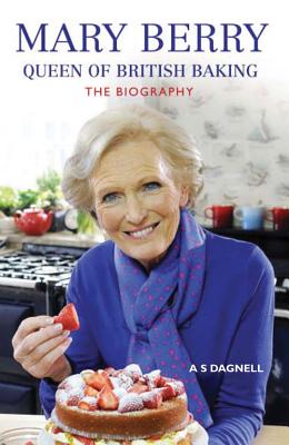 Mary Berry: Queen of British Baking, The Biography