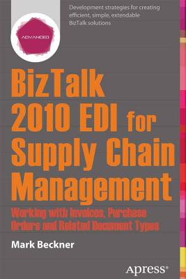BizTalk 2013 EDI for Supply Chain Management: Working With Invoices, Purchase Orders, and Related Document Types