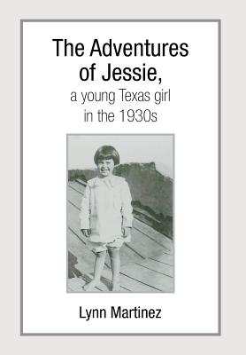 The Adventures of Jessie, a Young Texas Girl in the 1930s