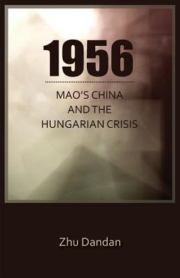 1956: Mao’s China and the Hungarian Crisis