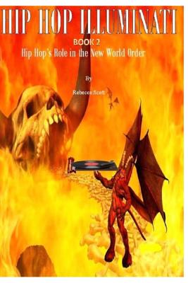 Hip Hop Illuminati Book 2: Hip Hop’s Role in the New World Order