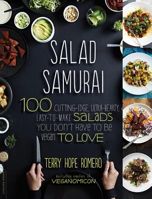 Salad Samurai: 100 Cutting-Edge, Ultra-Hearty, Easy-To-Make Salads You Don’t Have to Be Vegan to Love