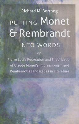 Putting Monet and Rembrandt into Words: Pierre Loti’s Recreation and Theorization of Claude Monet’s Impressionism and Rembrandt’