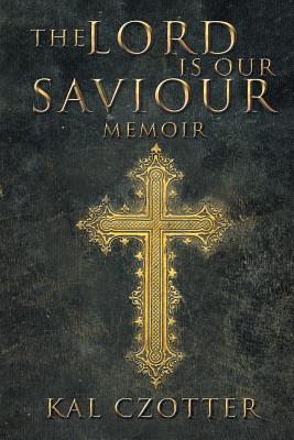 The Lord Is Our Saviour: Memoir