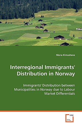 Interregional Immigrants’ Distribution in Norway: Immigrants’ Distribution Between Municipalities in Norway Due to Labour Market