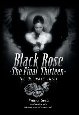 Black Rose- the Final Thirteen: The Ultimate Twist