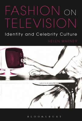 Fashion on Television: Identity and Celebrity Culture