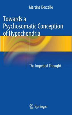 Towards a Psychosomatic Conception of Hypochondria: The Impeded Thought