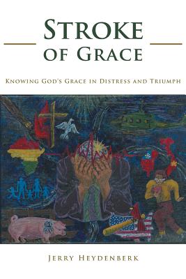 Stroke of Grace: Knowing God’s Grace in Distress and Triumph