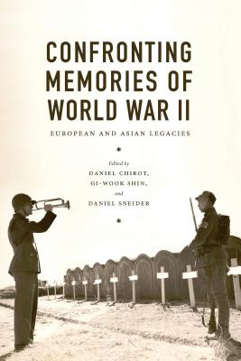 Confronting Memories of World War II: European and Asian Legacies