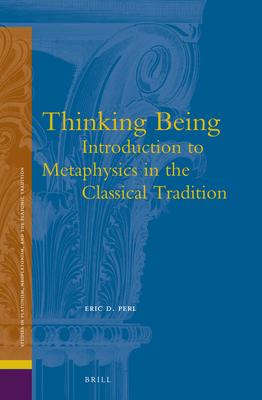Thinking Being: Introduction to Metaphysics in the Classical Tradition